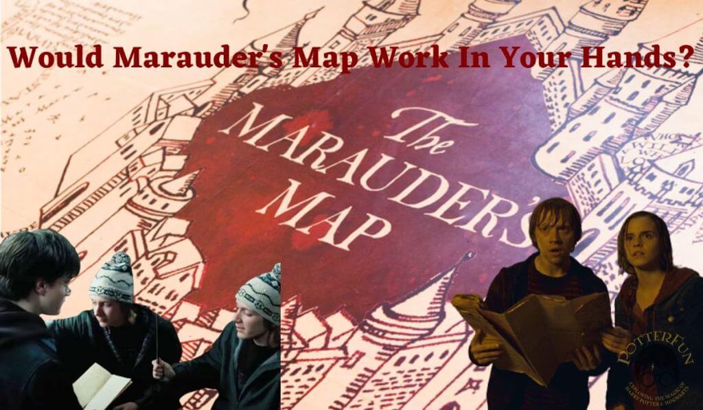 Marauder's Map Quiz Would Marauder's Map Work In Your Hands? PotterFun